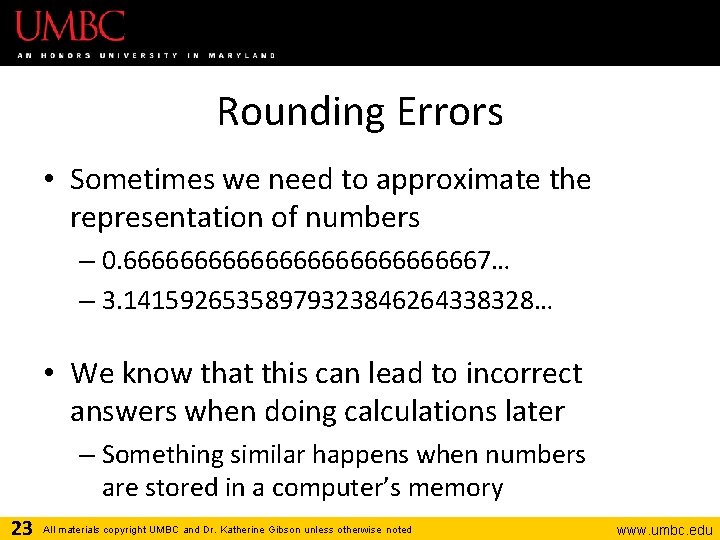 Rounding Errors • Sometimes we need to approximate the representation of numbers – 0.