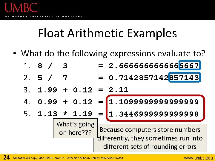 Float Arithmetic Examples • What do the following expressions evaluate to? 1. 2. 3.