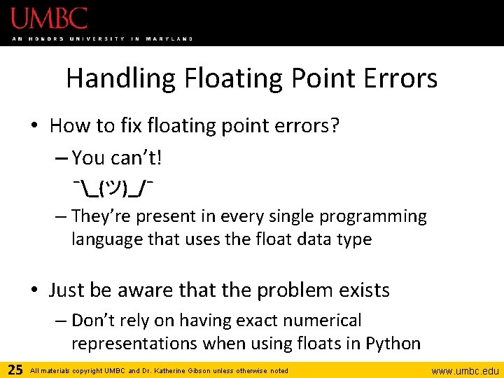 Handling Floating Point Errors • How to fix floating point errors? – You can’t!