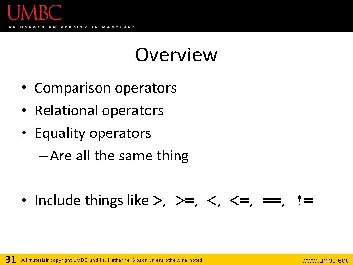 Overview • Comparison operators • Relational operators • Equality operators – Are all the