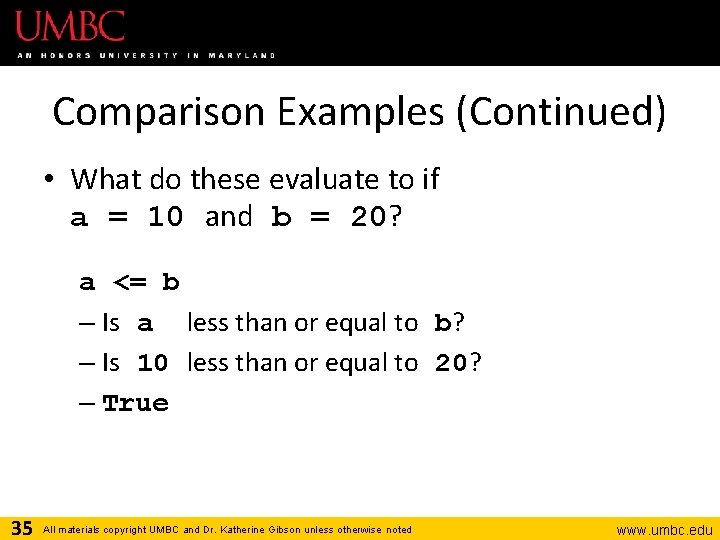 Comparison Examples (Continued) • What do these evaluate to if a = 10 and