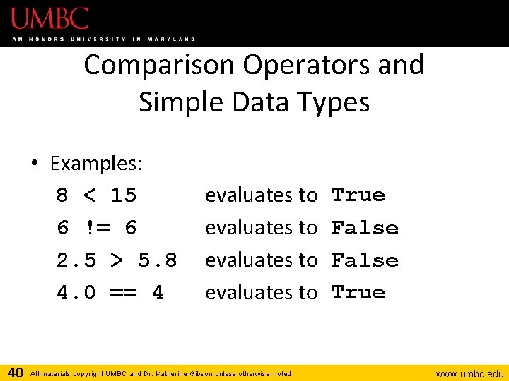 Comparison Operators and Simple Data Types • Examples: 8 < 15 6 != 6