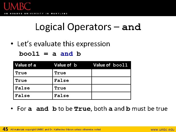 Logical Operators – and • Let’s evaluate this expression bool 1 = a and