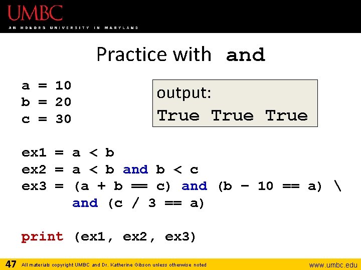 Practice with and a = 10 b = 20 c = 30 output: True