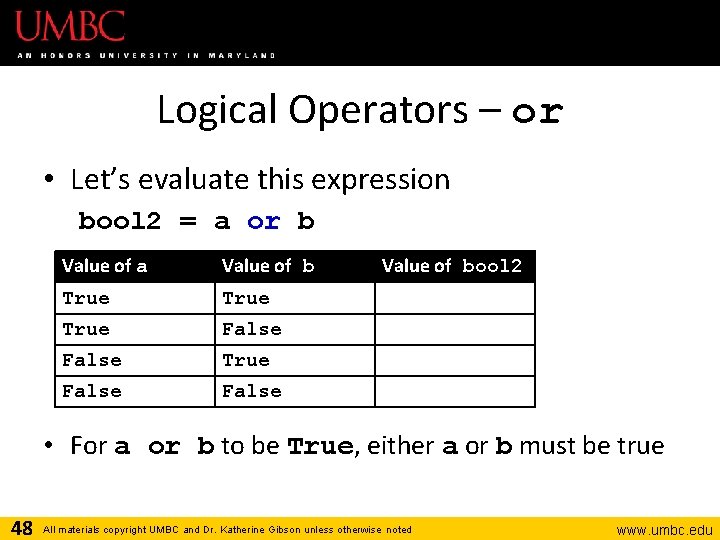 Logical Operators – or • Let’s evaluate this expression bool 2 = a or