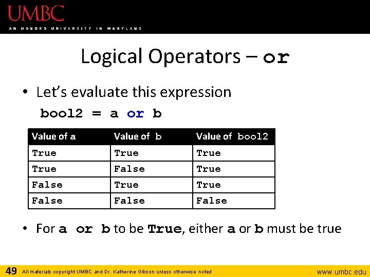 Logical Operators – or • Let’s evaluate this expression bool 2 = a or