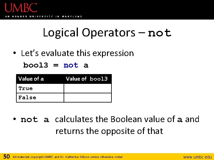 Logical Operators – not • Let’s evaluate this expression bool 3 = not a
