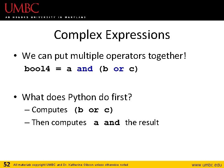 Complex Expressions • We can put multiple operators together! bool 4 = a and