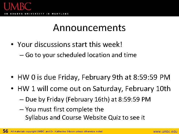 Announcements • Your discussions start this week! – Go to your scheduled location and