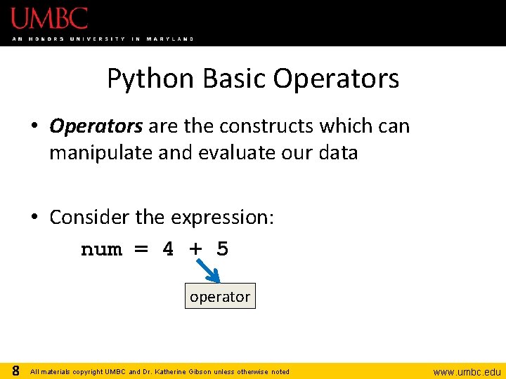 Python Basic Operators • Operators are the constructs which can manipulate and evaluate our