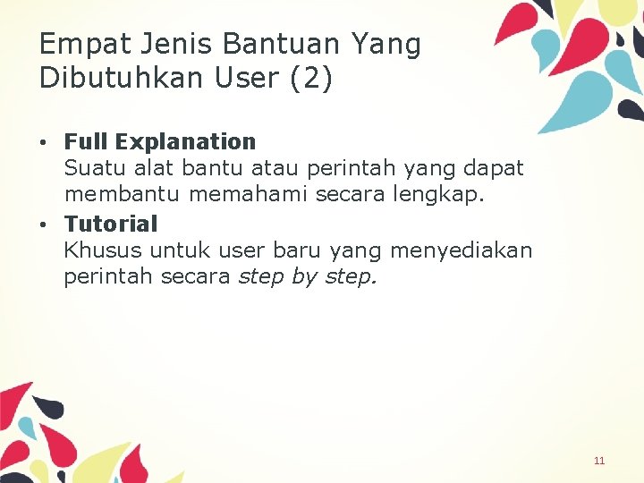 Empat Jenis Bantuan Yang Dibutuhkan User (2) • Full Explanation Suatu alat bantu atau