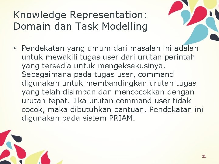 Knowledge Representation: Domain dan Task Modelling • Pendekatan yang umum dari masalah ini adalah