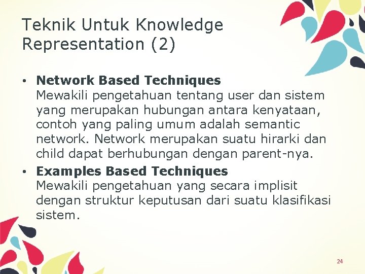 Teknik Untuk Knowledge Representation (2) • Network Based Techniques Mewakili pengetahuan tentang user dan