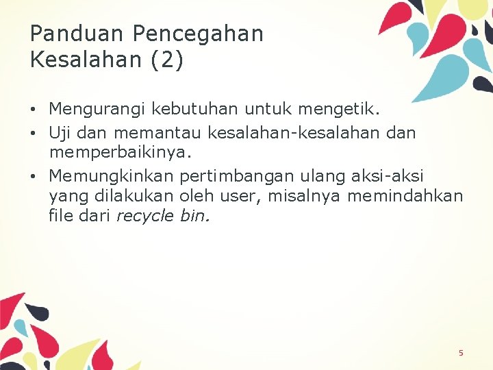 Panduan Pencegahan Kesalahan (2) • Mengurangi kebutuhan untuk mengetik. • Uji dan memantau kesalahan-kesalahan