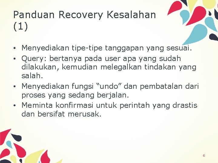 Panduan Recovery Kesalahan (1) • Menyediakan tipe-tipe tanggapan yang sesuai. • Query: bertanya pada