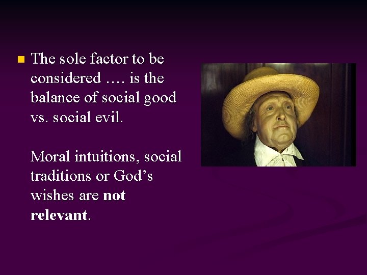 n The sole factor to be considered …. is the balance of social good