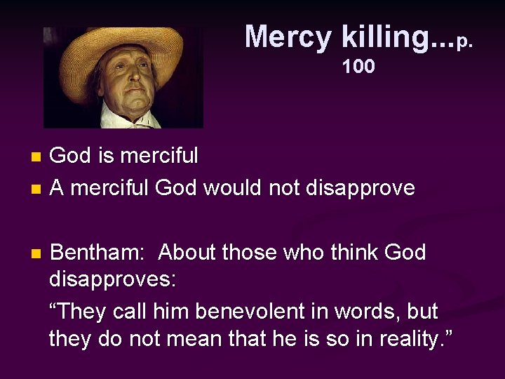 Mercy killing. . . p. 100 God is merciful n A merciful God would