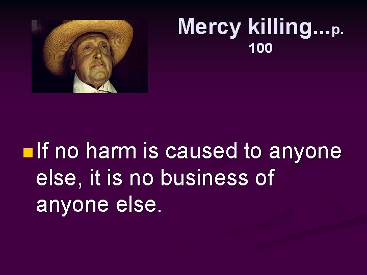 Mercy killing. . . p. 100 n If no harm is caused to anyone