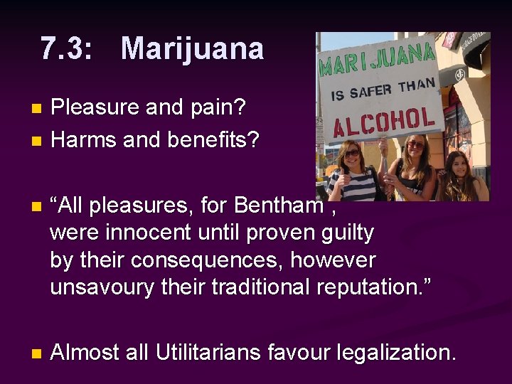 7. 3: Marijuana Pleasure and pain? n Harms and benefits? n n “All pleasures,