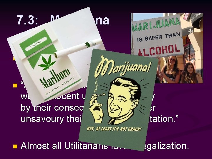 7. 3: Marijuana Pleasure and pain? n Harms and benefits? n n “All pleasures,