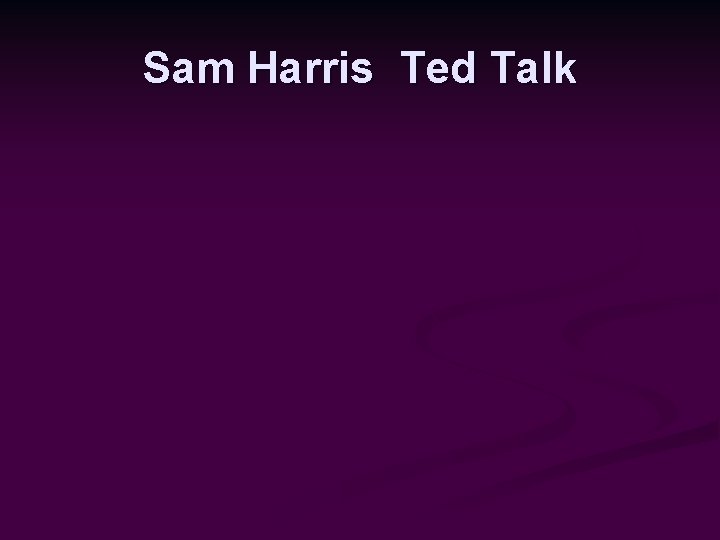 Sam Harris Ted Talk 