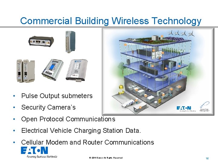 Commercial Building Wireless Technology • Pulse Output submeters • Security Camera’s • Open Protocol Commercial Building Wireless Technology • Pulse Output submeters • Security Camera’s • Open Protocol
