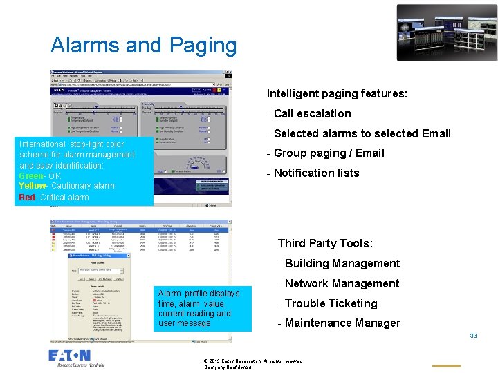 Alarms and Paging Intelligent paging features: - Call escalation - Selected alarms to selected Alarms and Paging Intelligent paging features: - Call escalation - Selected alarms to selected