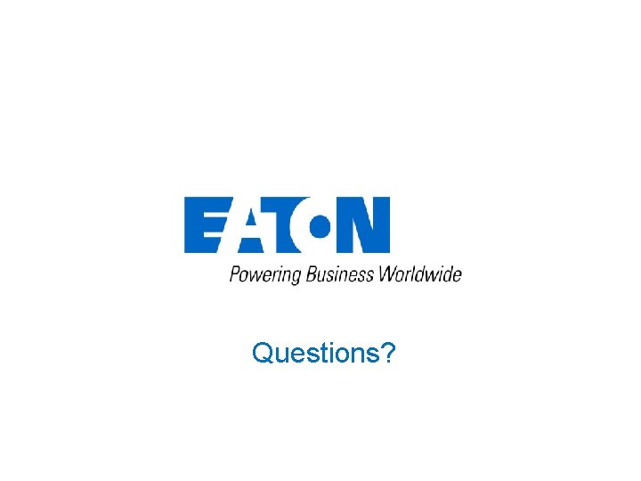 Questions? © 2014 Eaton. All Rights Reserved. . 35 Questions? © 2014 Eaton. All Rights Reserved. . 35