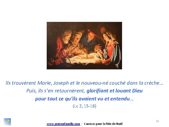 Ils trouvèrent Marie, Joseph et le nouveau-né couché dans la crèche… Puis, ils s’en