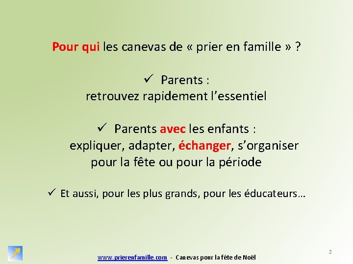 Pour qui les canevas de « prier en famille » ? ü Parents :