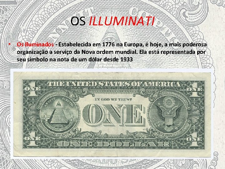 OS ILLUMINATI • Os Iluminados - Estabelecida em 1776 na Europa, é hoje, a