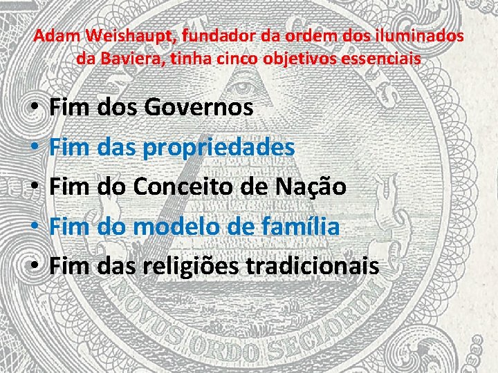 Adam Weishaupt, fundador da ordem dos iluminados da Baviera, tinha cinco objetivos essenciais •