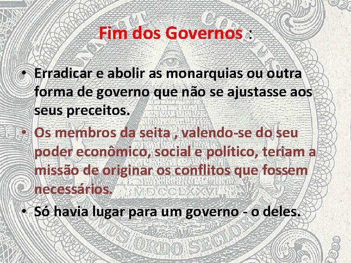 Fim dos Governos : • Erradicar e abolir as monarquias ou outra forma de