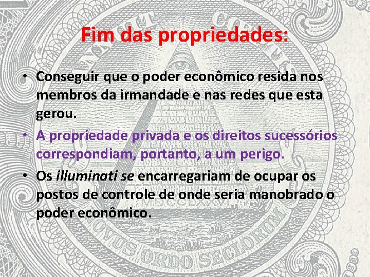 Fim das propriedades: • Conseguir que o poder econômico resida nos membros da irmandade
