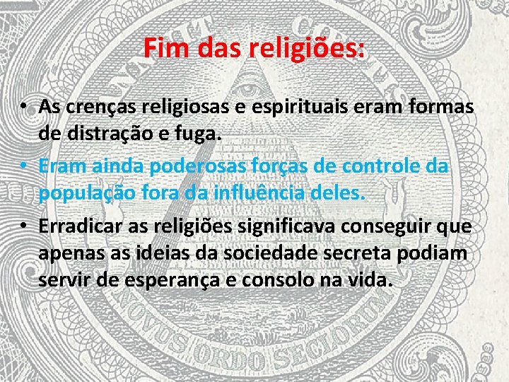 Fim das religiões: • As crenças religiosas e espirituais eram formas de distração e