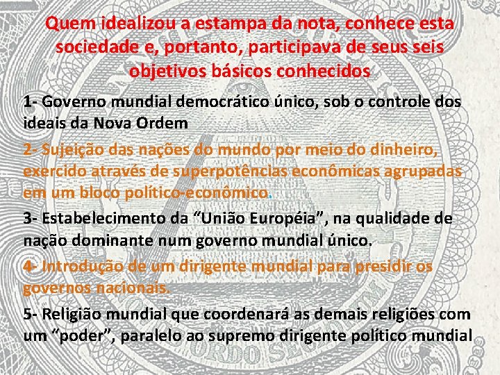 Quem idealizou a estampa da nota, conhece esta sociedade e, portanto, participava de seus