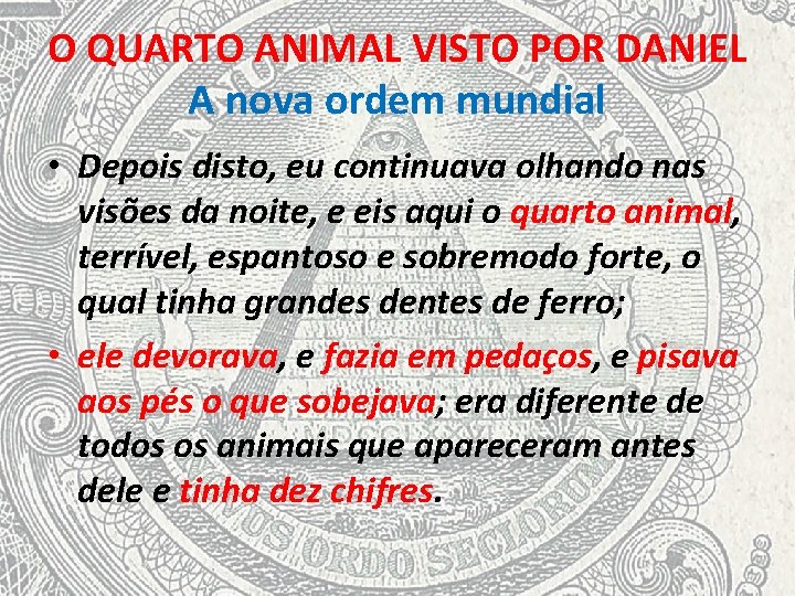 O QUARTO ANIMAL VISTO POR DANIEL A nova ordem mundial • Depois disto, eu