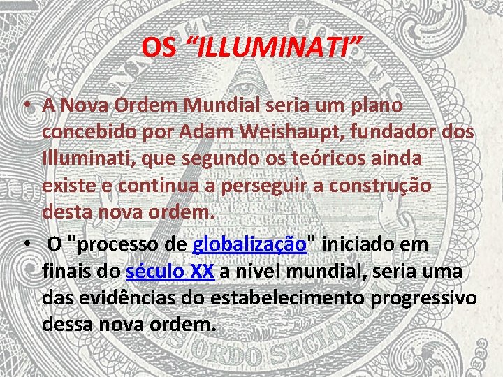 OS “ILLUMINATI” • A Nova Ordem Mundial seria um plano concebido por Adam Weishaupt,