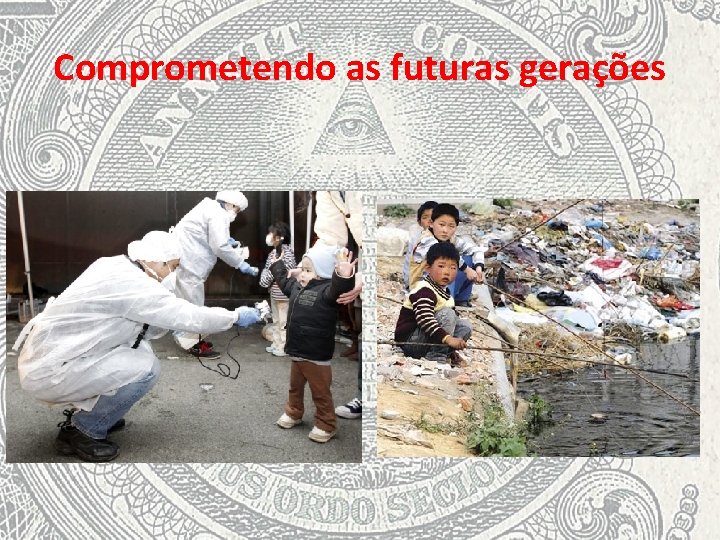 Comprometendo as futuras gerações 