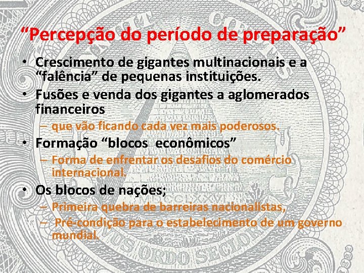 “Percepção do período de preparação” • Crescimento de gigantes multinacionais e a “falência” de