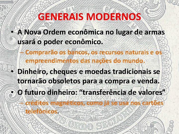 GENERAIS MODERNOS • A Nova Ordem econômica no lugar de armas usará o poder