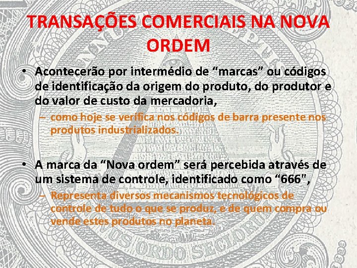 TRANSAÇÕES COMERCIAIS NA NOVA ORDEM • Acontecerão por intermédio de “marcas” ou códigos de