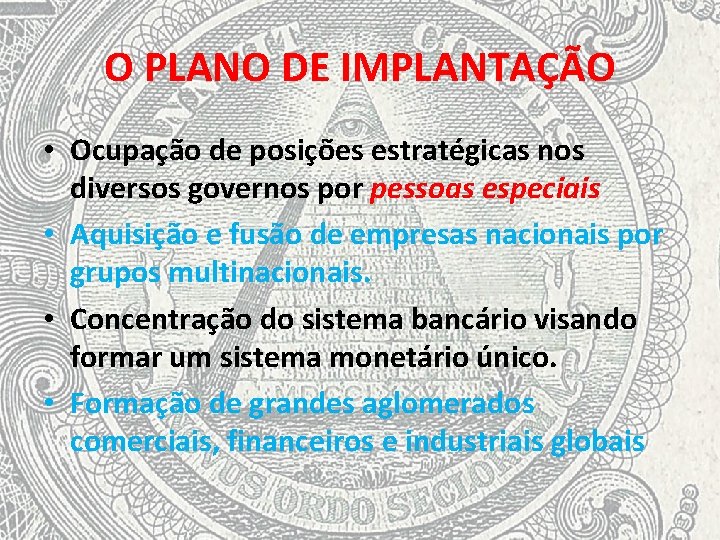 O PLANO DE IMPLANTAÇÃO • Ocupação de posições estratégicas nos diversos governos por pessoas