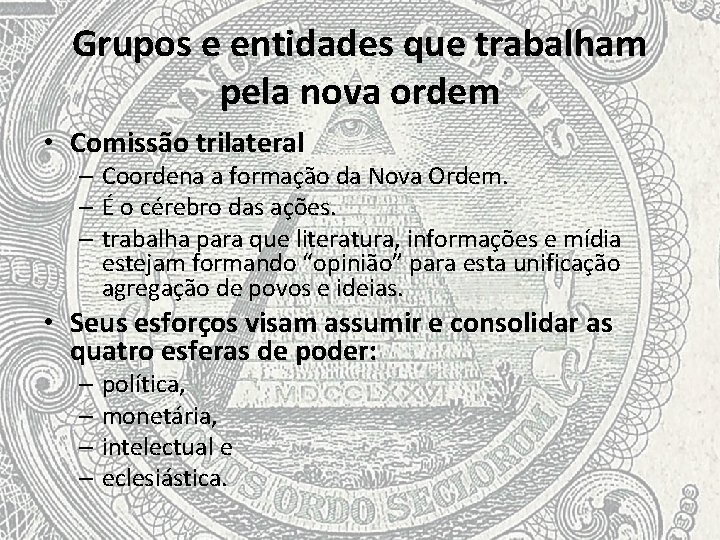 Grupos e entidades que trabalham pela nova ordem • Comissão trilateral – Coordena a