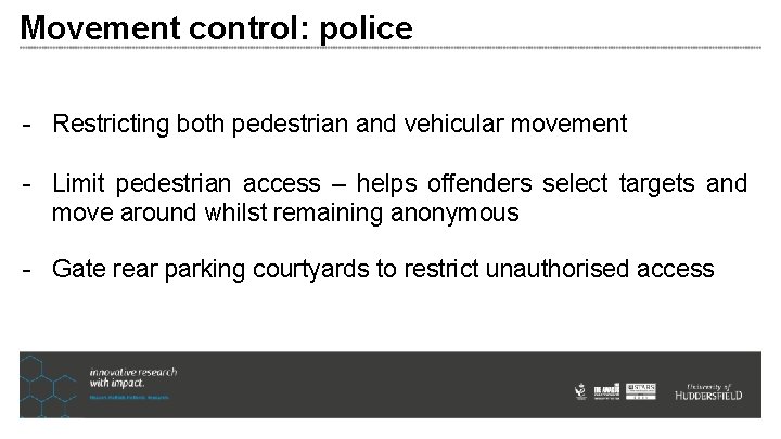 Movement control: police - Restricting both pedestrian and vehicular movement - Limit pedestrian access Movement control: police - Restricting both pedestrian and vehicular movement - Limit pedestrian access