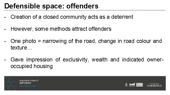 Defensible space: offenders - Creation of a closed community acts as a deterrent - Defensible space: offenders - Creation of a closed community acts as a deterrent -
