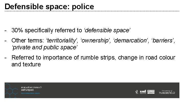 Defensible space: police - 30% specifically referred to ‘defensible space’ - Other terms: ‘territoriality’, Defensible space: police - 30% specifically referred to ‘defensible space’ - Other terms: ‘territoriality’,
