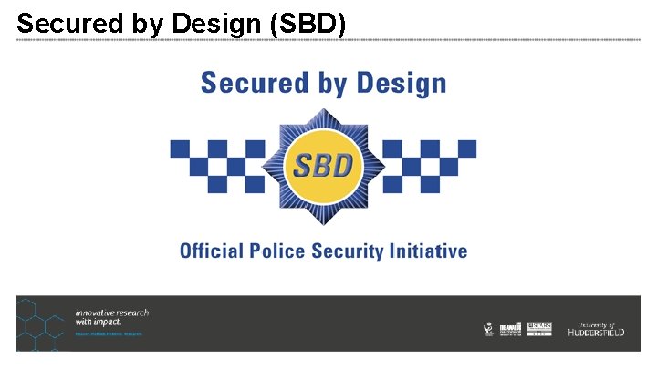 Secured by Design (SBD) Secured by Design (SBD)