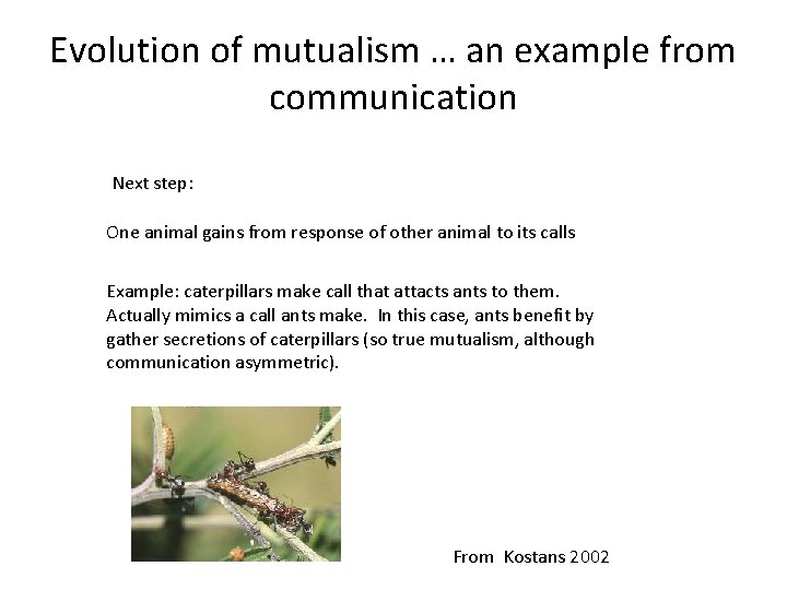 Evolution of mutualism … an example from communication Next step: One animal gains from