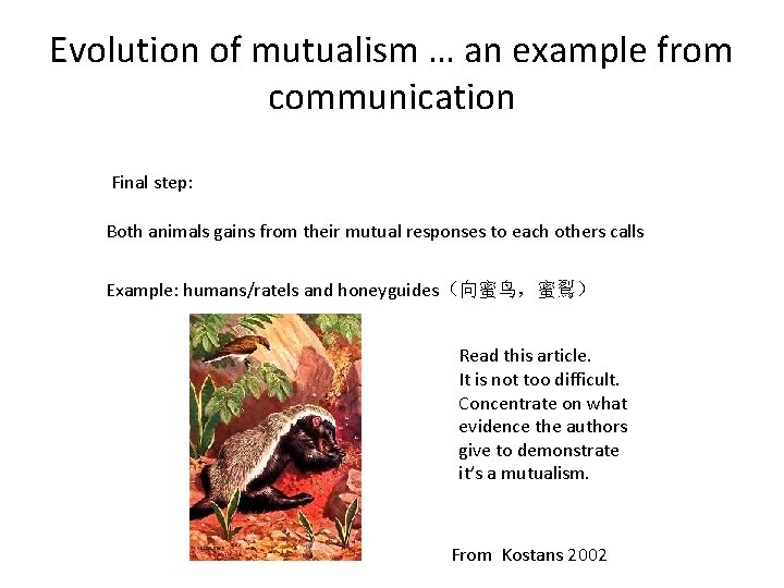 Evolution of mutualism … an example from communication Final step: Both animals gains from